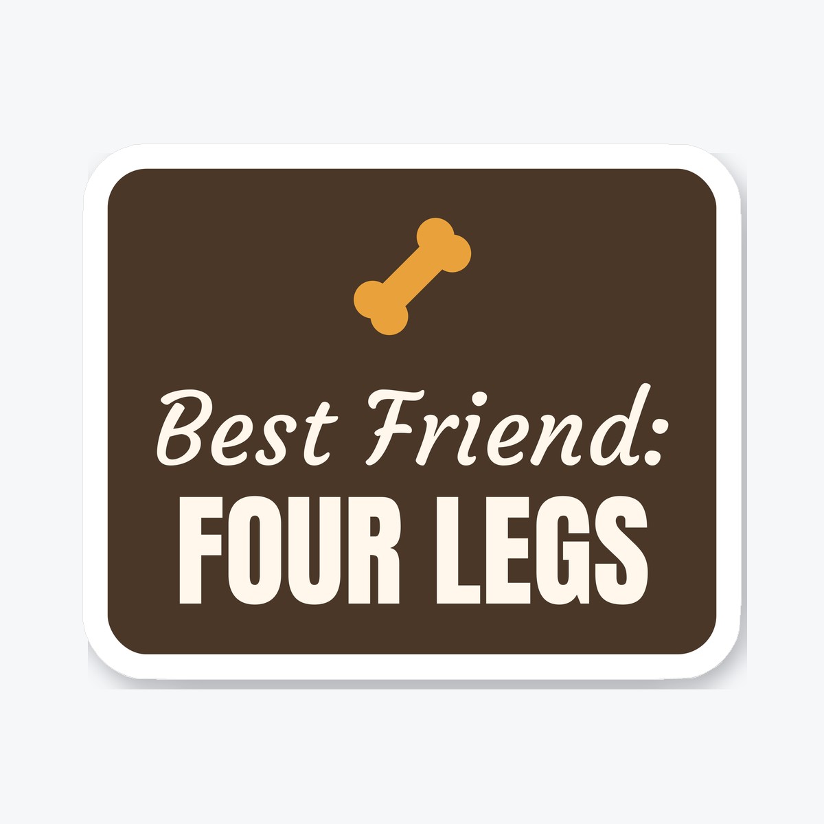 Best Friend: Four Legs die-cut sticker