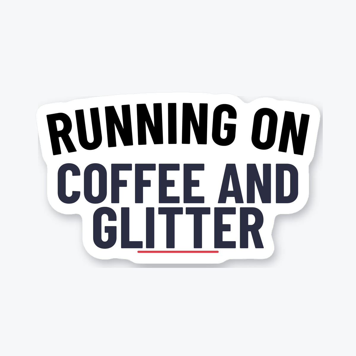 Running on Coffee and Glitter die-cut sticker